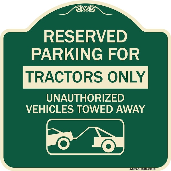 Parking Lot Reserved Parking for Tractors Only Unauthorized Vehicles Towed Away, A-DES-G-1818-23416